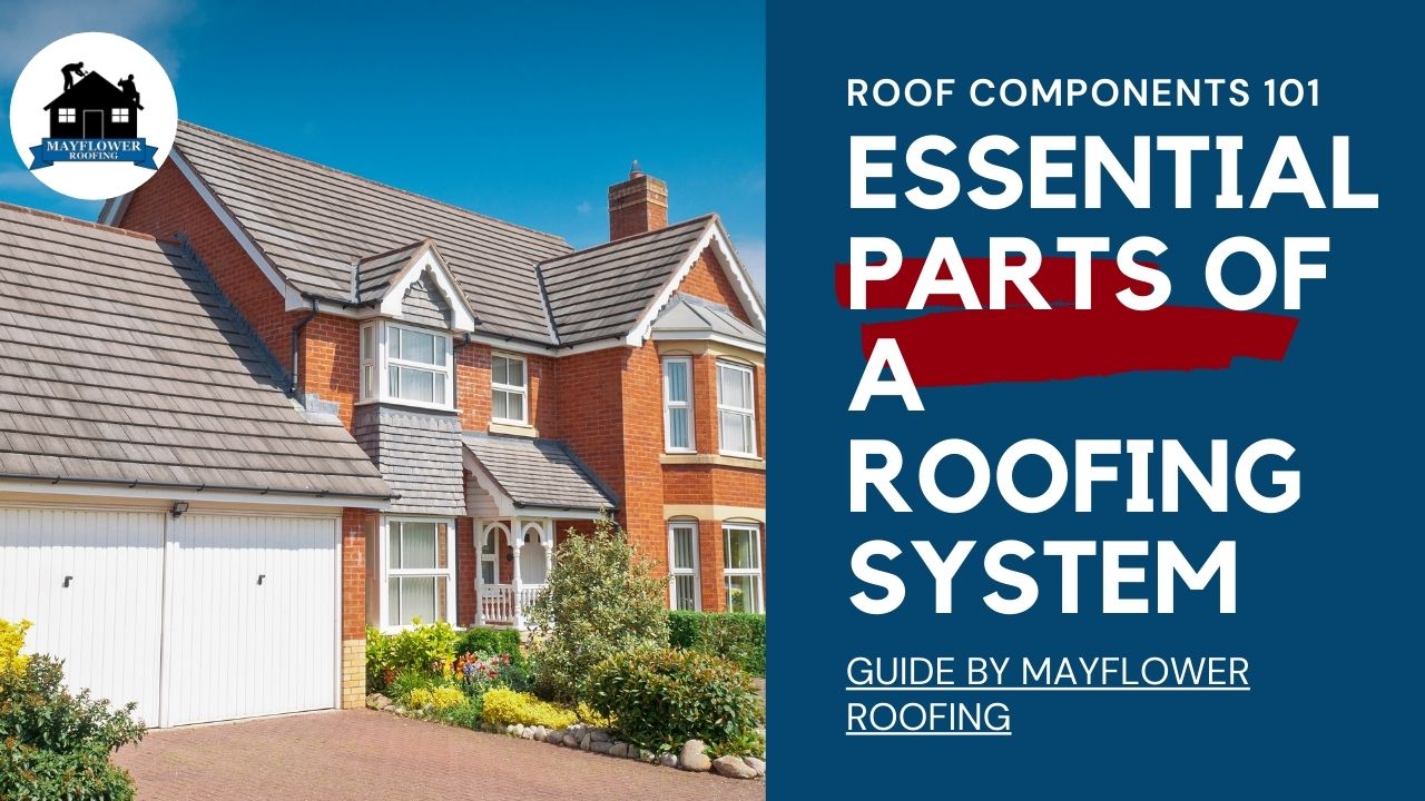 Roof Components 101: Essential Parts Of A Roofing System